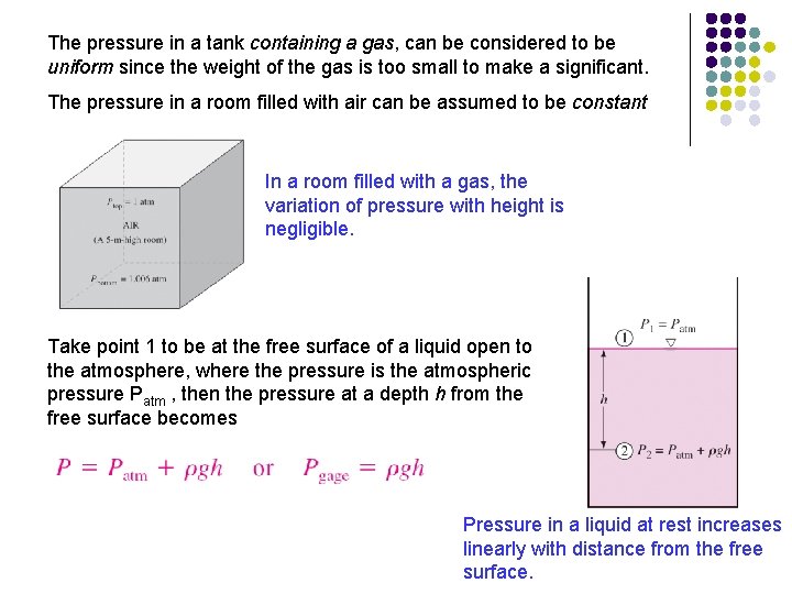 The pressure in a tank containing a gas, can be considered to be uniform