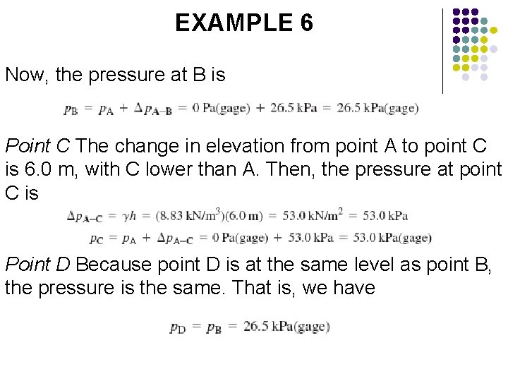 EXAMPLE 6 Now, the pressure at B is Point C The change in elevation