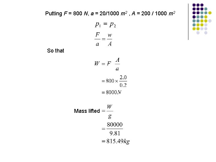 Putting F = 800 N, a = 20/1000 m 2 , A = 200