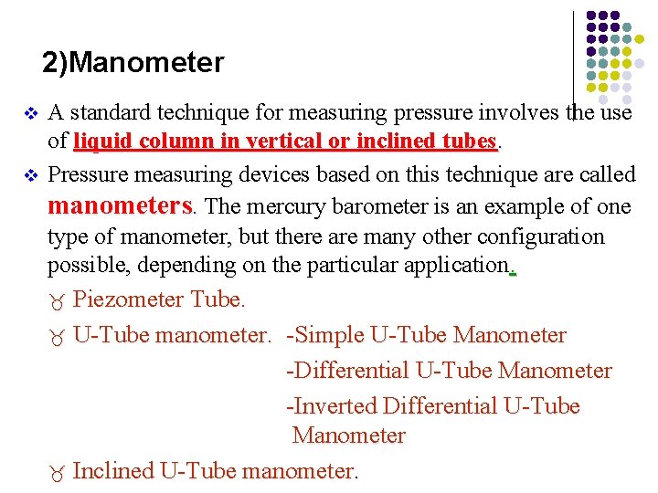 2)Manometer v v A standard technique for measuring pressure involves the use of liquid