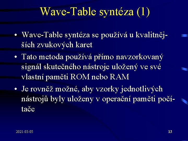 Wave-Table syntéza (1) • Wave-Table syntéza se používá u kvalitnějších zvukových karet • Tato