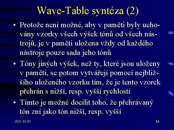 Wave-Table syntéza (2) • Protože není možné, aby v paměti byly uchovány vzorky všech