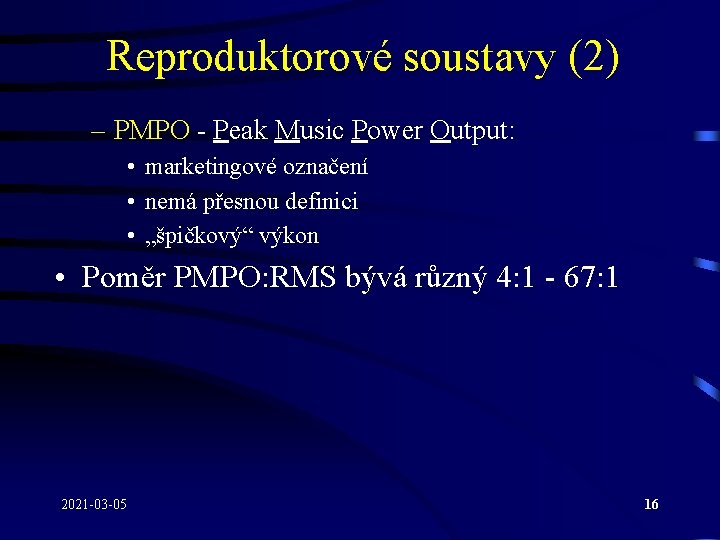 Reproduktorové soustavy (2) – PMPO - Peak Music Power Output: • marketingové označení •