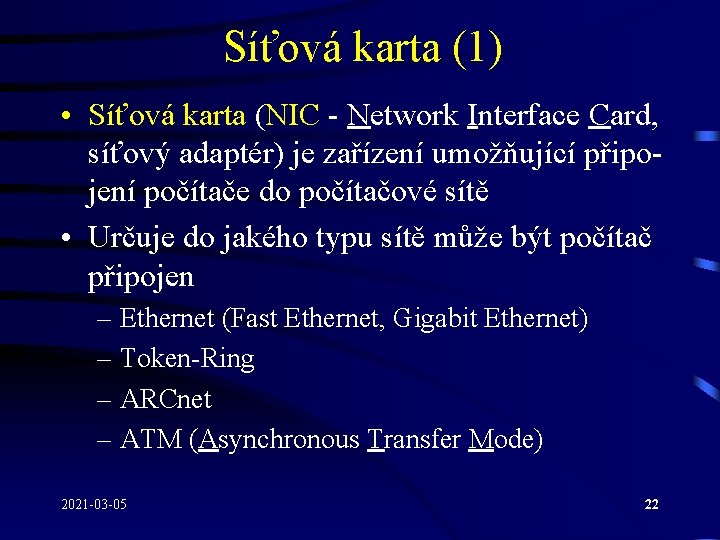 Síťová karta (1) • Síťová karta (NIC - Network Interface Card, síťový adaptér) je