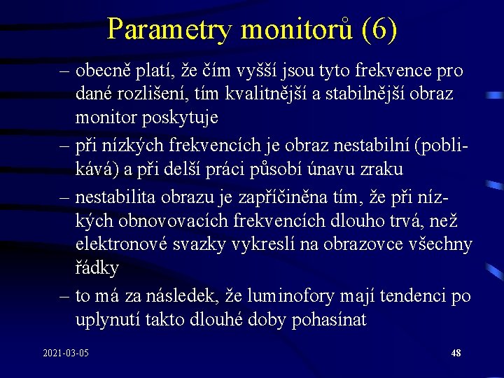 Parametry monitorů (6) – obecně platí, že čím vyšší jsou tyto frekvence pro dané