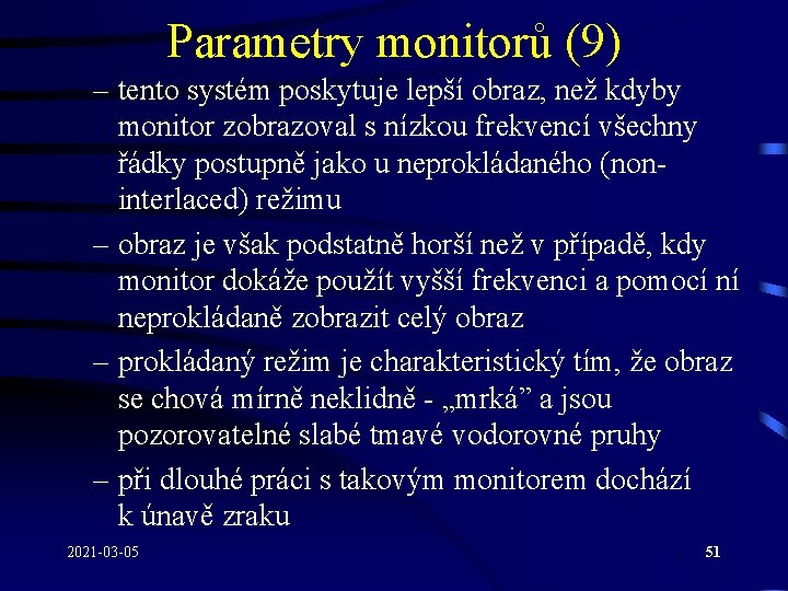 Parametry monitorů (9) – tento systém poskytuje lepší obraz, než kdyby monitor zobrazoval s