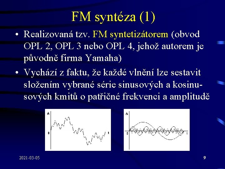 FM syntéza (1) • Realizovaná tzv. FM syntetizátorem (obvod OPL 2, OPL 3 nebo