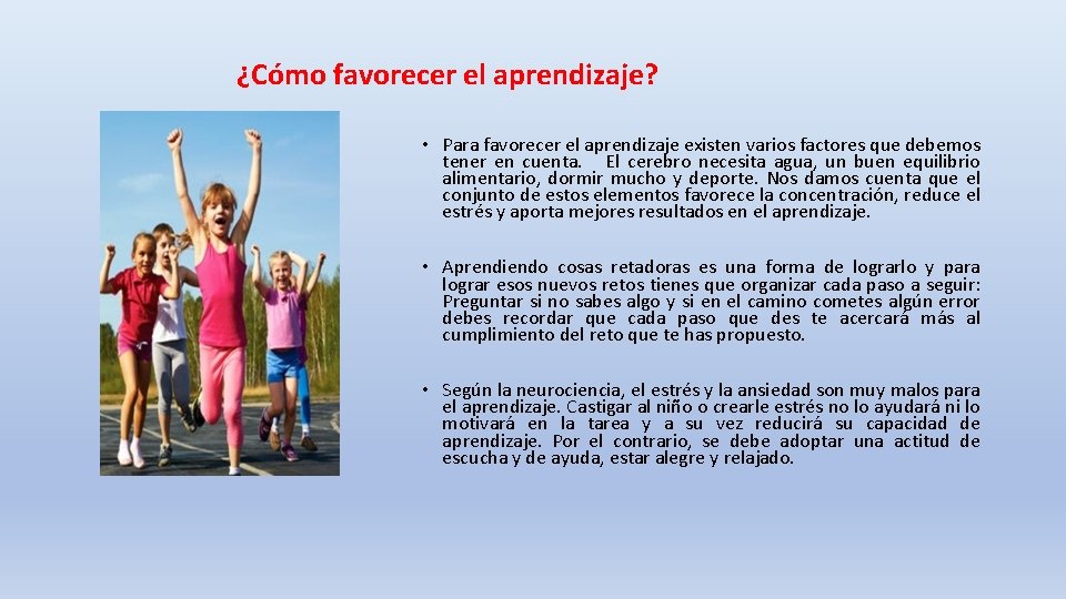 ¿Cómo favorecer el aprendizaje? • Para favorecer el aprendizaje existen varios factores que debemos ¿Cómo favorecer el aprendizaje? • Para favorecer el aprendizaje existen varios factores que debemos
