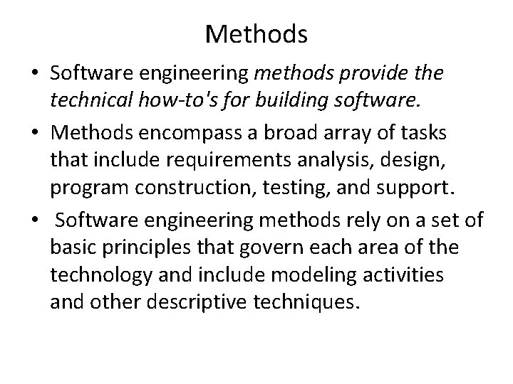 Methods • Software engineering methods provide the technical how-to's for building software. • Methods