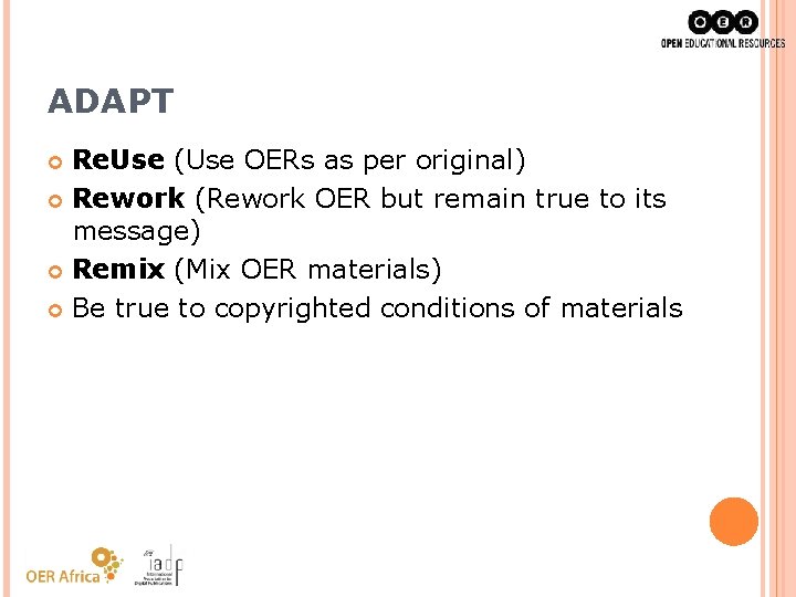 ADAPT Re. Use (Use OERs as per original) Rework (Rework OER but remain true