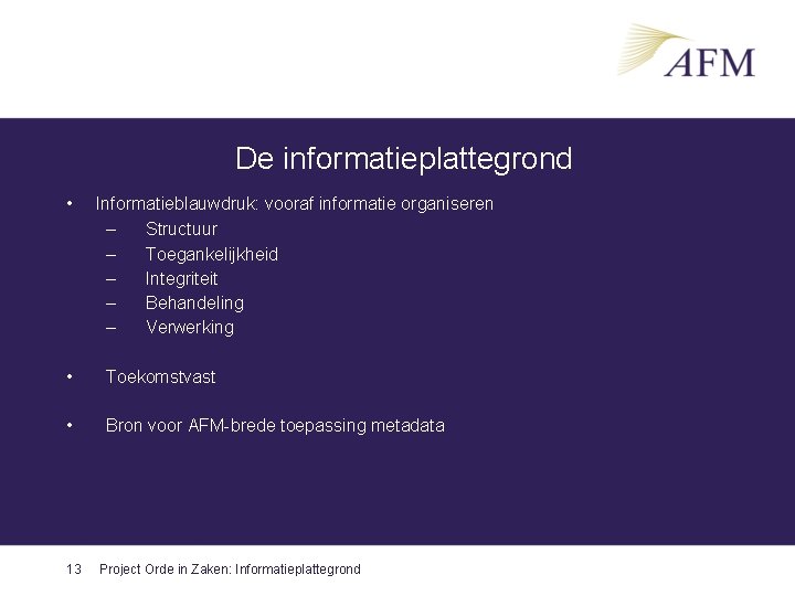 De informatieplattegrond • Informatieblauwdruk: vooraf informatie organiseren – Structuur – Toegankelijkheid – Integriteit –