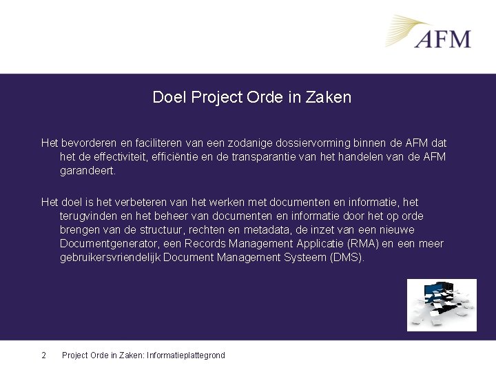 Doel Project Orde in Zaken Het bevorderen en faciliteren van een zodanige dossiervorming binnen