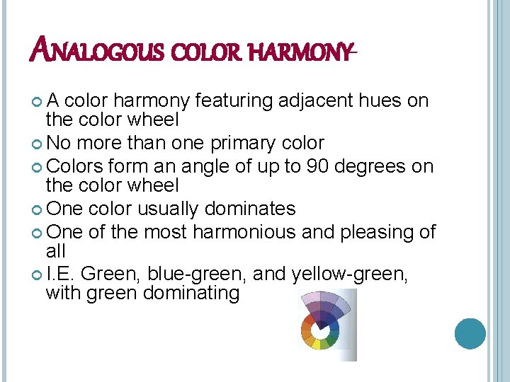 ANALOGOUS COLOR HARMONY A color harmony featuring adjacent hues on the color wheel No