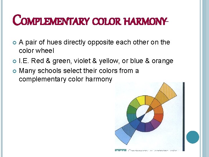 COMPLEMENTARY COLOR HARMONYA pair of hues directly opposite each other on the color wheel