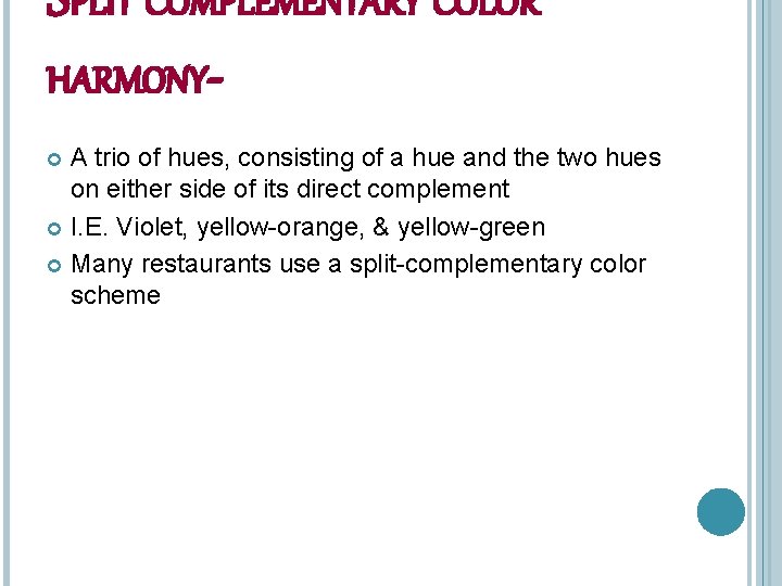 SPLIT COMPLEMENTARY COLOR HARMONYA trio of hues, consisting of a hue and the two