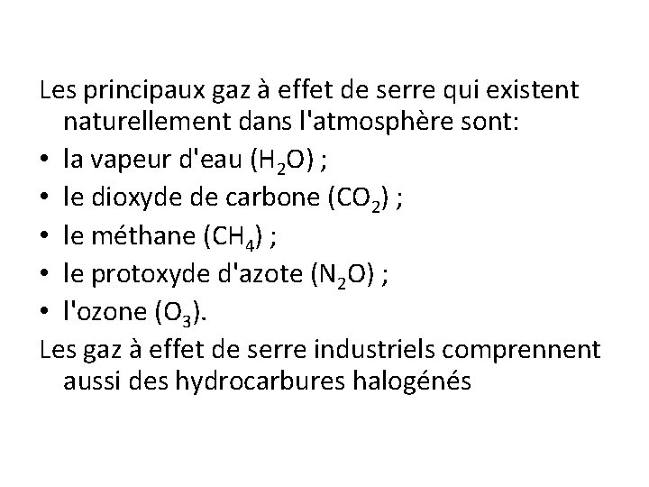 Les principaux gaz à effet de serre qui existent naturellement dans l'atmosphère sont: •