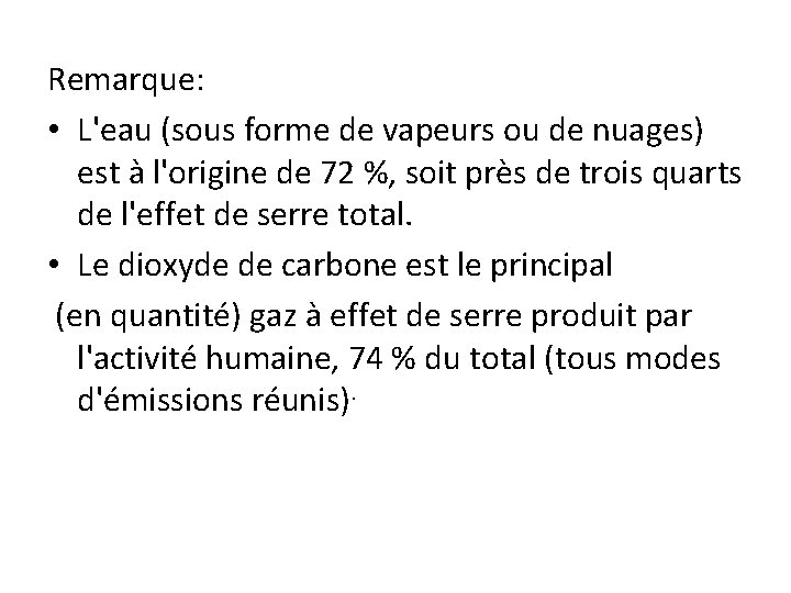 Remarque: • L'eau (sous forme de vapeurs ou de nuages) est à l'origine de