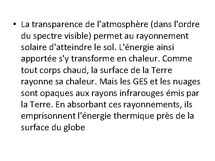  • La transparence de l'atmosphère (dans l'ordre du spectre visible) permet au rayonnement