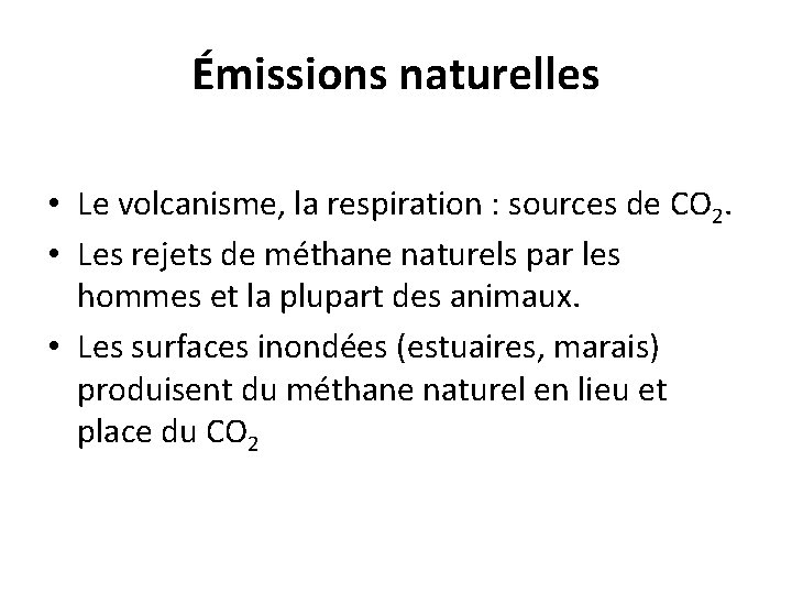 Émissions naturelles • Le volcanisme, la respiration : sources de CO 2. • Les