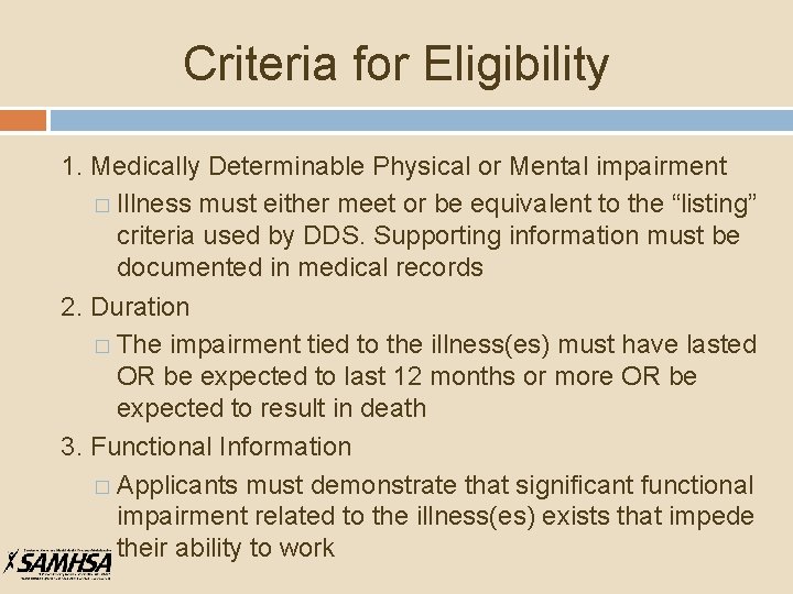 Criteria for Eligibility 1. Medically Determinable Physical or Mental impairment � Illness must either