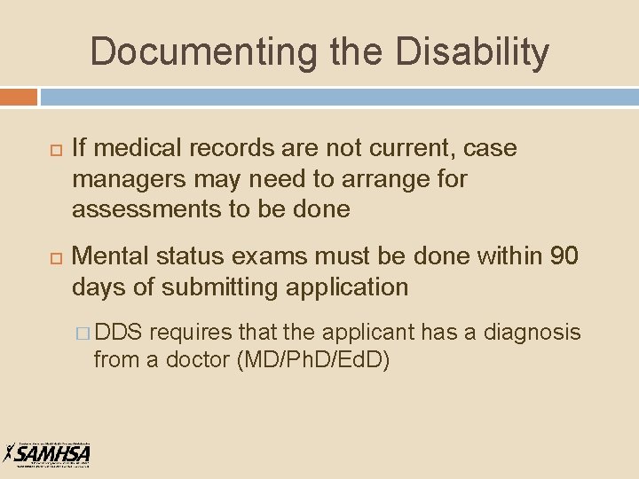 Documenting the Disability If medical records are not current, case managers may need to