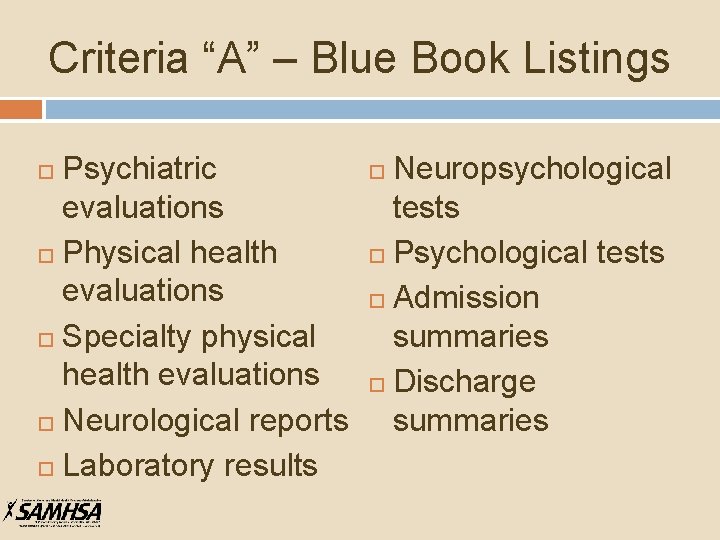 Criteria “A” – Blue Book Listings Psychiatric evaluations Physical health evaluations Specialty physical health