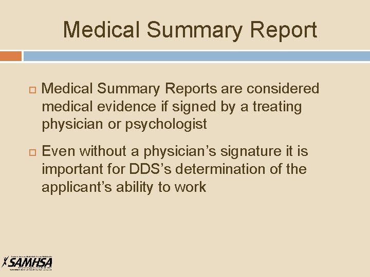 Medical Summary Report Medical Summary Reports are considered medical evidence if signed by a