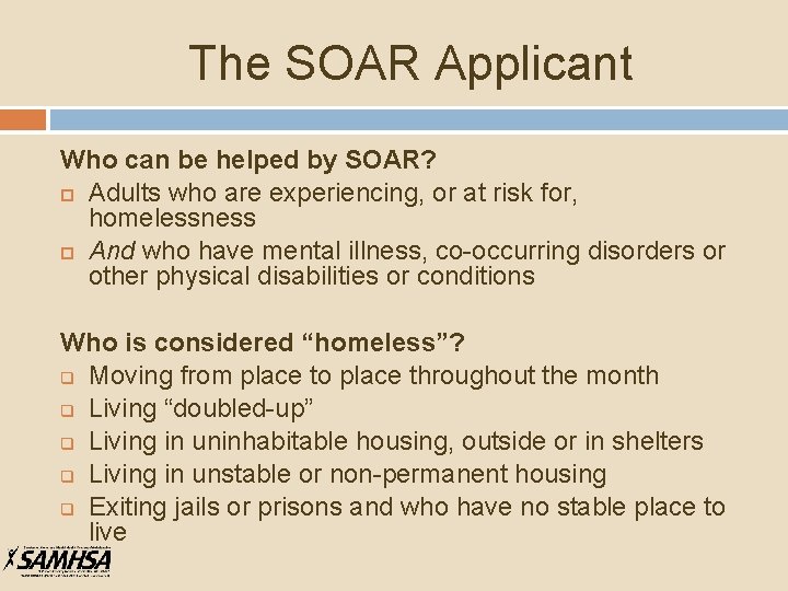  The SOAR Applicant Who can be helped by SOAR? Adults who are experiencing,