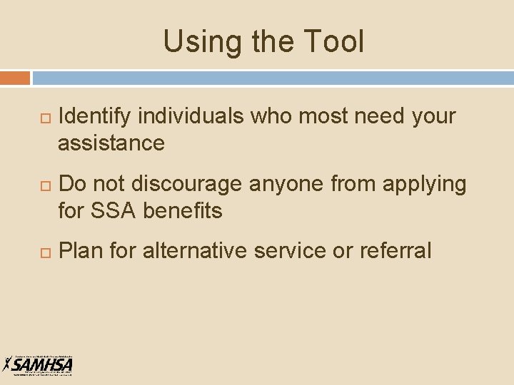 Using the Tool Identify individuals who most need your assistance Do not discourage anyone