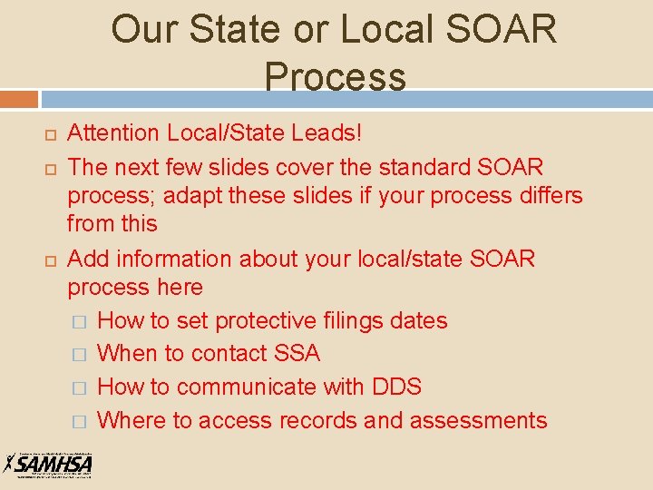 Our State or Local SOAR Process Attention Local/State Leads! The next few slides cover