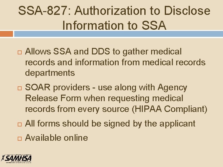 SSA-827: Authorization to Disclose Information to SSA Allows SSA and DDS to gather medical