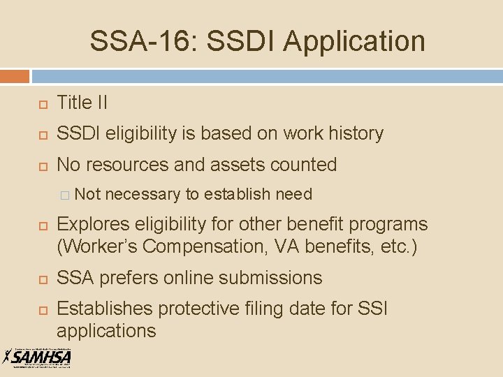 SSA-16: SSDI Application Title II SSDI eligibility is based on work history No resources