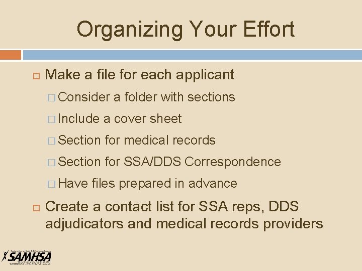 Organizing Your Effort Make a file for each applicant � Consider a folder with