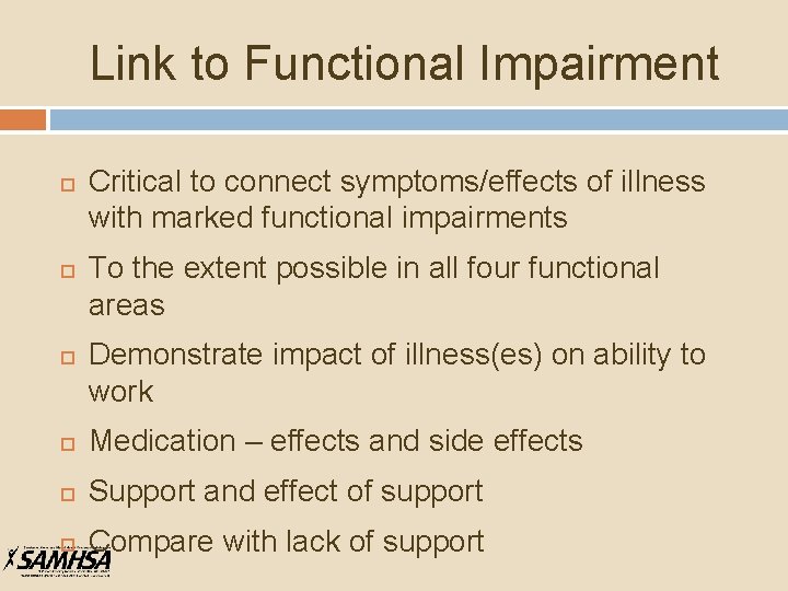 Link to Functional Impairment Critical to connect symptoms/effects of illness with marked functional impairments