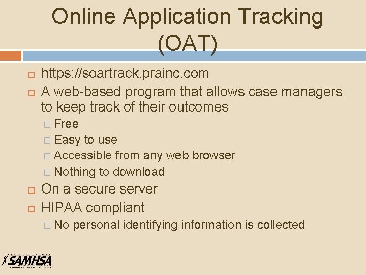 Online Application Tracking (OAT) https: //soartrack. prainc. com A web-based program that allows case