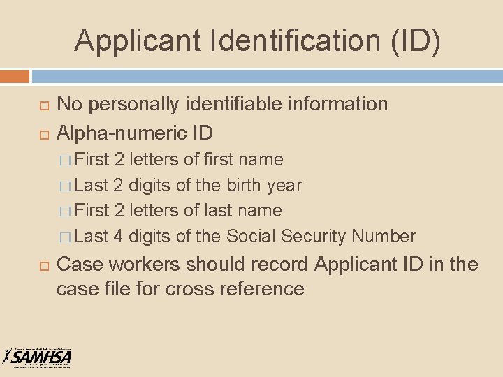 Applicant Identification (ID) No personally identifiable information Alpha-numeric ID � First 2 letters of