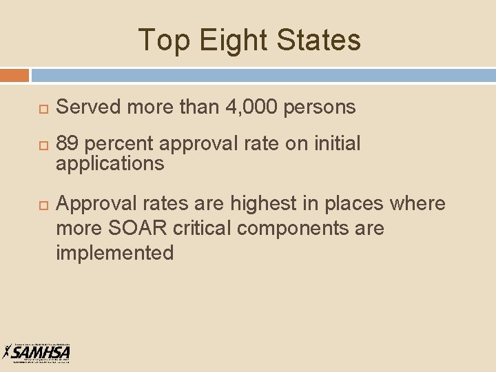 Top Eight States Served more than 4, 000 persons 89 percent approval rate on