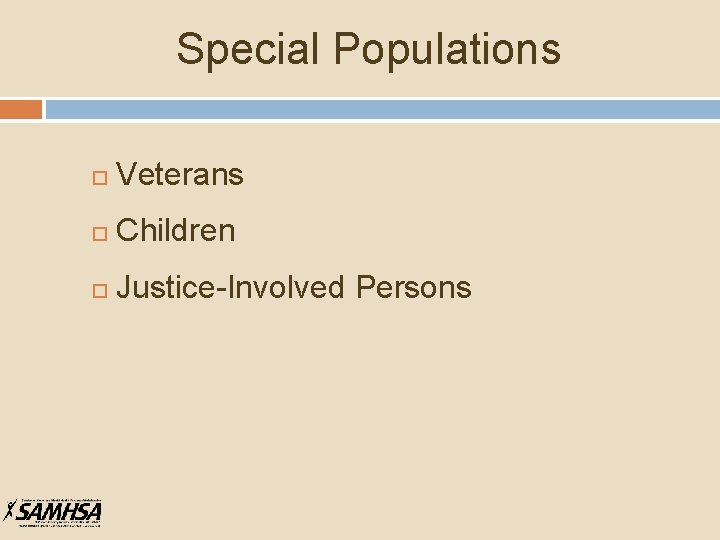 Special Populations Veterans Children Justice-Involved Persons 