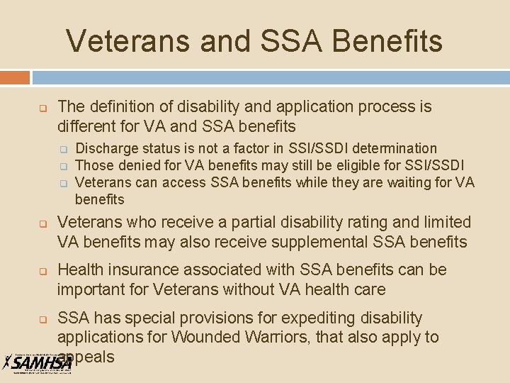Veterans and SSA Benefits q The definition of disability and application process is different