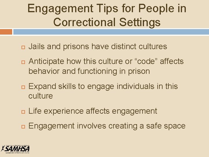 Engagement Tips for People in Correctional Settings Jails and prisons have distinct cultures Anticipate