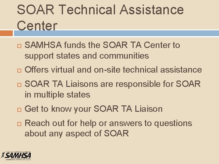 SOAR Technical Assistance Center SAMHSA funds the SOAR TA Center to support states and