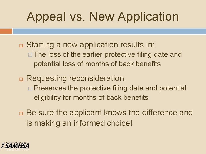 Appeal vs. New Application Starting a new application results in: � The loss of