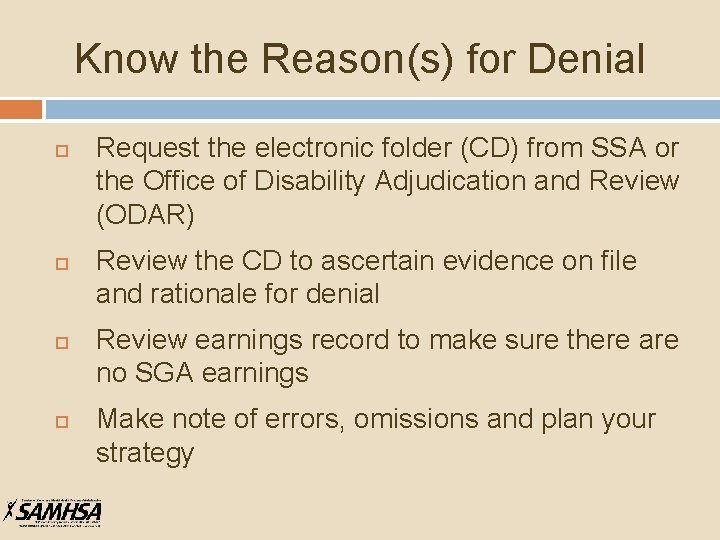 Know the Reason(s) for Denial Request the electronic folder (CD) from SSA or the