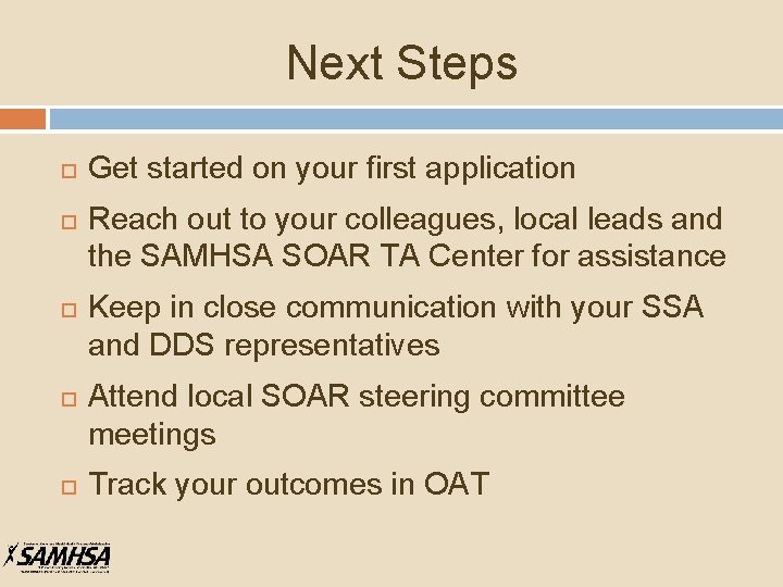 Next Steps Get started on your first application Reach out to your colleagues, local
