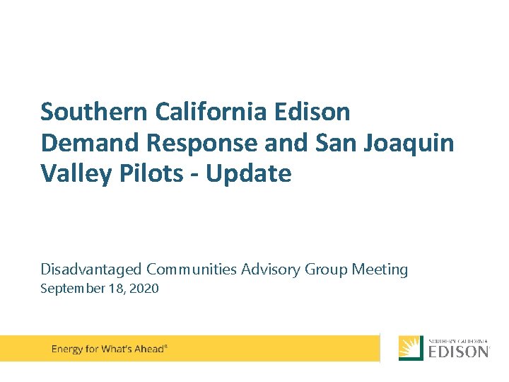 Southern California Edison Demand Response and San Joaquin Valley Pilots - Update Disadvantaged Communities