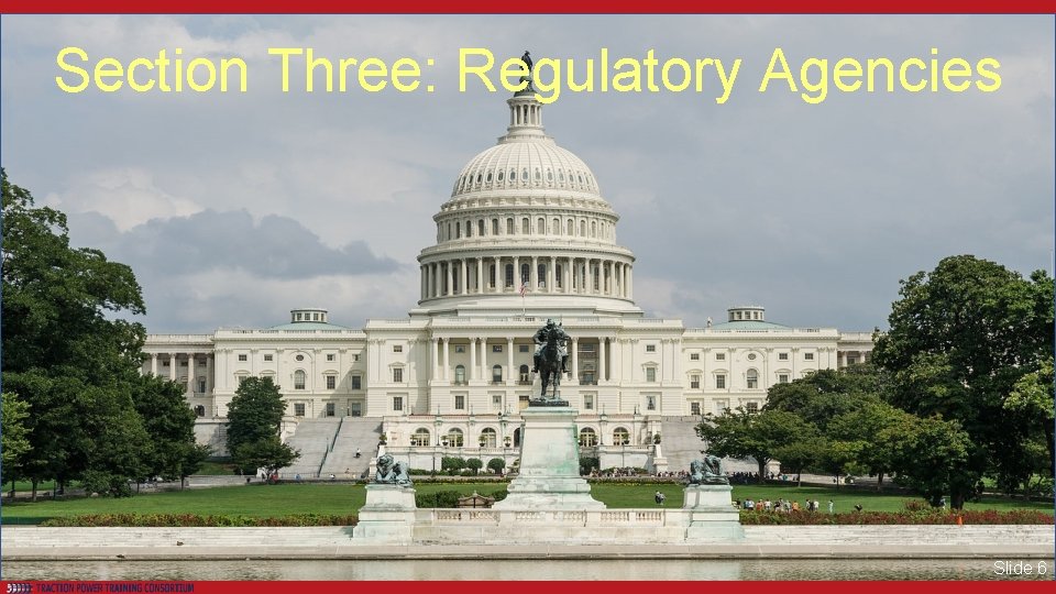 Section Three: Regulatory Agencies Slide 6 