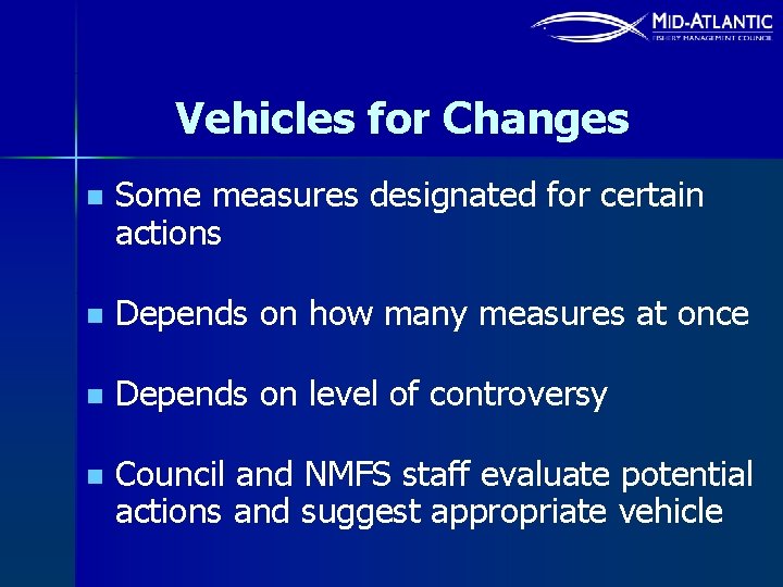 Vehicles for Changes n Some measures designated for certain actions n Depends on how