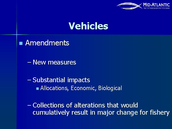 Vehicles n Amendments – New measures – Substantial impacts n Allocations, Economic, Biological –