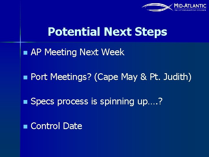 Potential Next Steps n AP Meeting Next Week n Port Meetings? (Cape May &