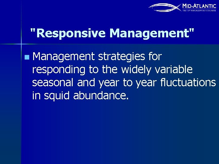"Responsive Management" n Management strategies for responding to the widely variable seasonal and year